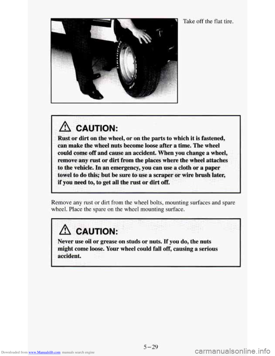 CHEVROLET S10 1995 2.G Owners Manual Downloaded from www.Manualslib.com manuals search engine Take  off the flat tire. 
Remove  any rust  or dirt  from  the  wheel  bolts,  mounting  surfaces and spare 
wheel. Place  the spare 
on the wh