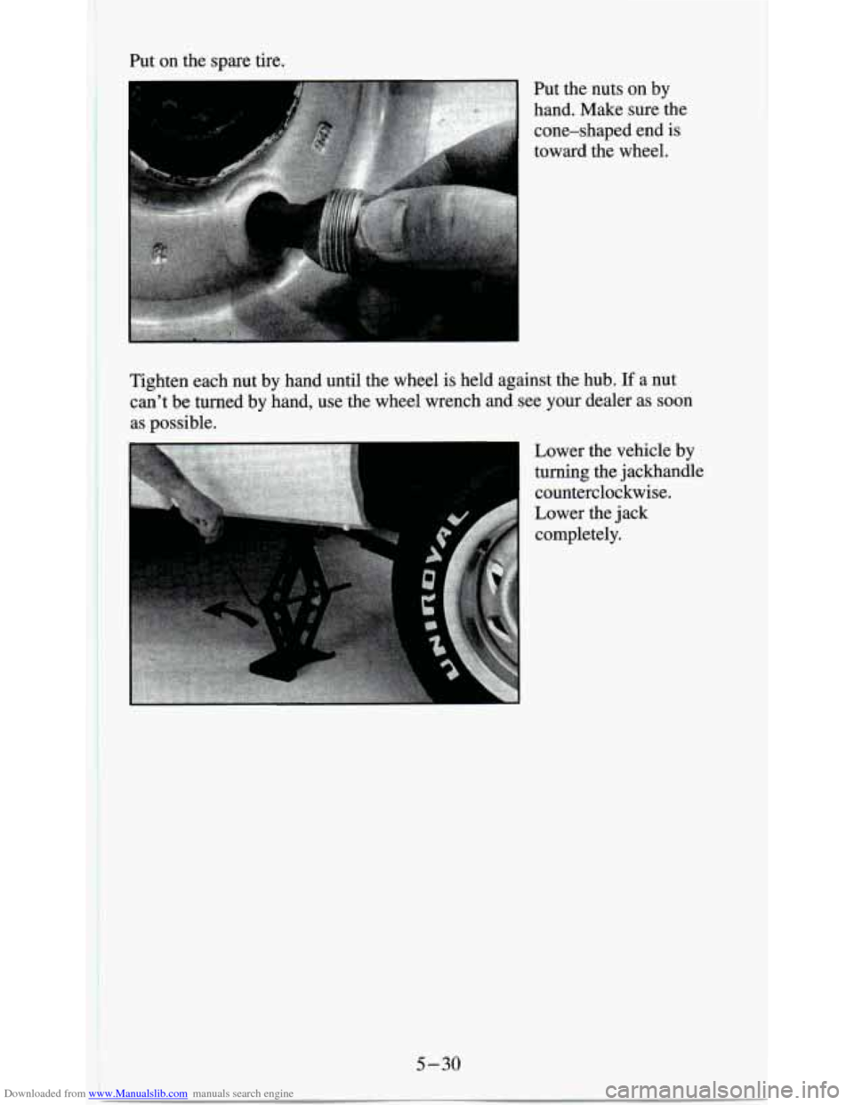 CHEVROLET S10 1995 2.G Owners Manual Downloaded from www.Manualslib.com manuals search engine Put on the spare  tire. 
Put  the nuts on by 
hand. 
Make sure  the 
cone-shaped  end is 
toward  the wheel. 
I ~~~~,,~.;"~,~~~~~~.~~~ . ;,~,$