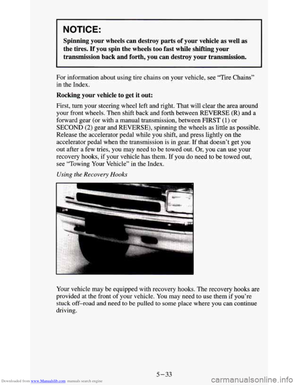 CHEVROLET S10 1995 2.G Owners Manual Downloaded from www.Manualslib.com manuals search engine NOTICE: 
Spinning  your  wheels  can  destroy  parts  of  your  vehicle  as  well\
 as 
the  tires.  If  you  spin  the  wheels  too  fast  whi