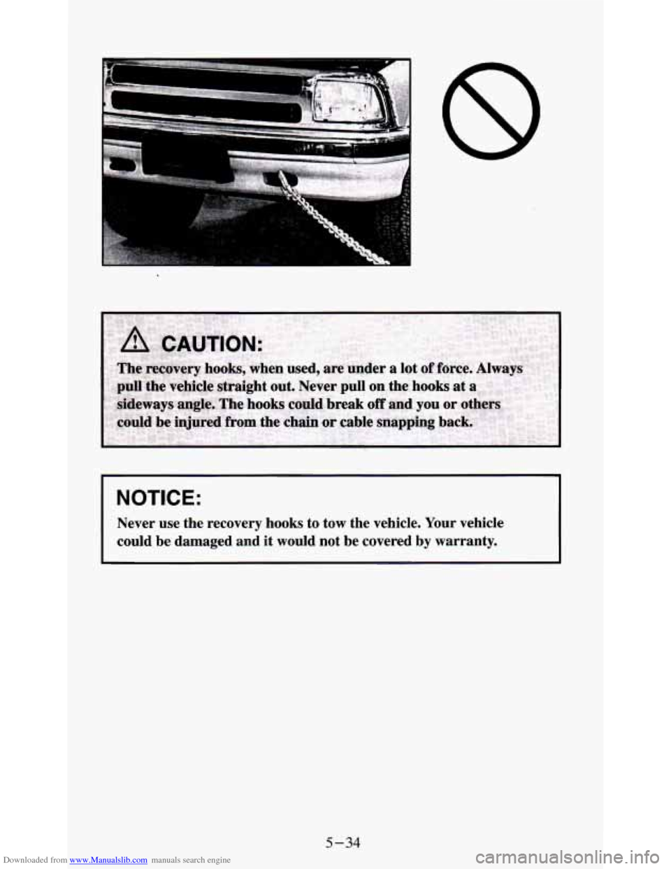 CHEVROLET S10 1995 2.G Owners Manual Downloaded from www.Manualslib.com manuals search engine NOTICE: 
Never  use  the  recovery hooks to  tow  the  vehicle. Your vehicle 
could  be  damaged  and  it would  not  be  covered  by  warranty