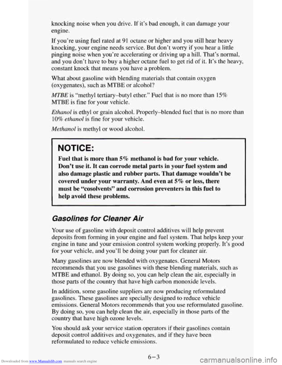 CHEVROLET S10 1995 2.G Owners Manual Downloaded from www.Manualslib.com manuals search engine knocking noise  when  you  drive. If  it’s  bad  enough,  it  can damage your 
engine. 
If  you’re using fuel rated  at 
91 octane or highe