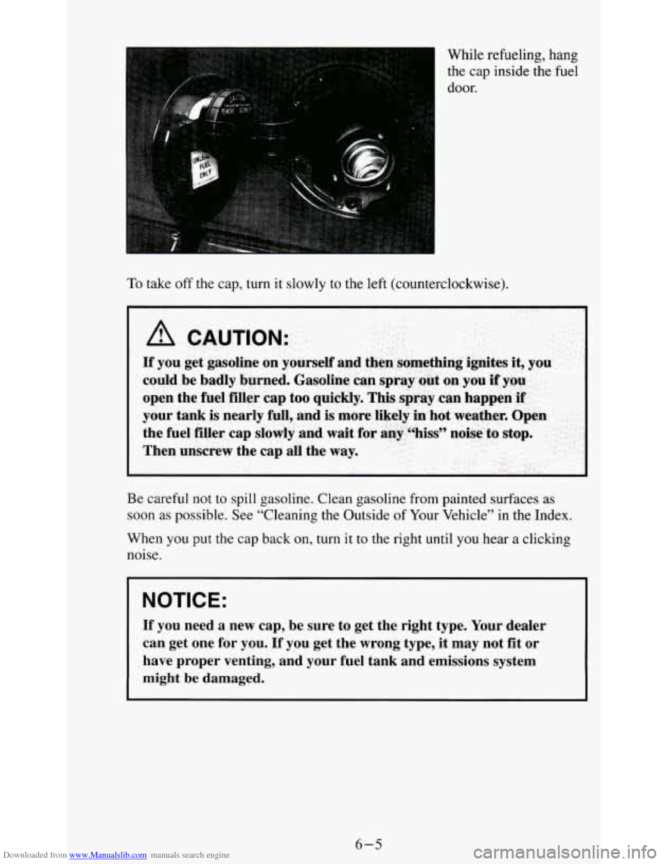 CHEVROLET S10 1995 2.G Owners Manual Downloaded from www.Manualslib.com manuals search engine While refueling, hang 
the  cap  inside  the  fuel 
door. 
To take off the  cap,  turn it slowly to  the  left (counterclockwise). 
I 
Be caref