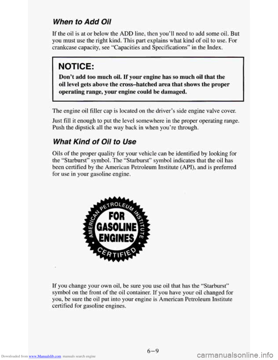 CHEVROLET S10 1995 2.G Owners Manual Downloaded from www.Manualslib.com manuals search engine When to Add Oil 
If the  oil is at  or  below  the ADD  line, then you’ll  need to add  some  oil.  But 
you  must 
use the  right kind.  Thi