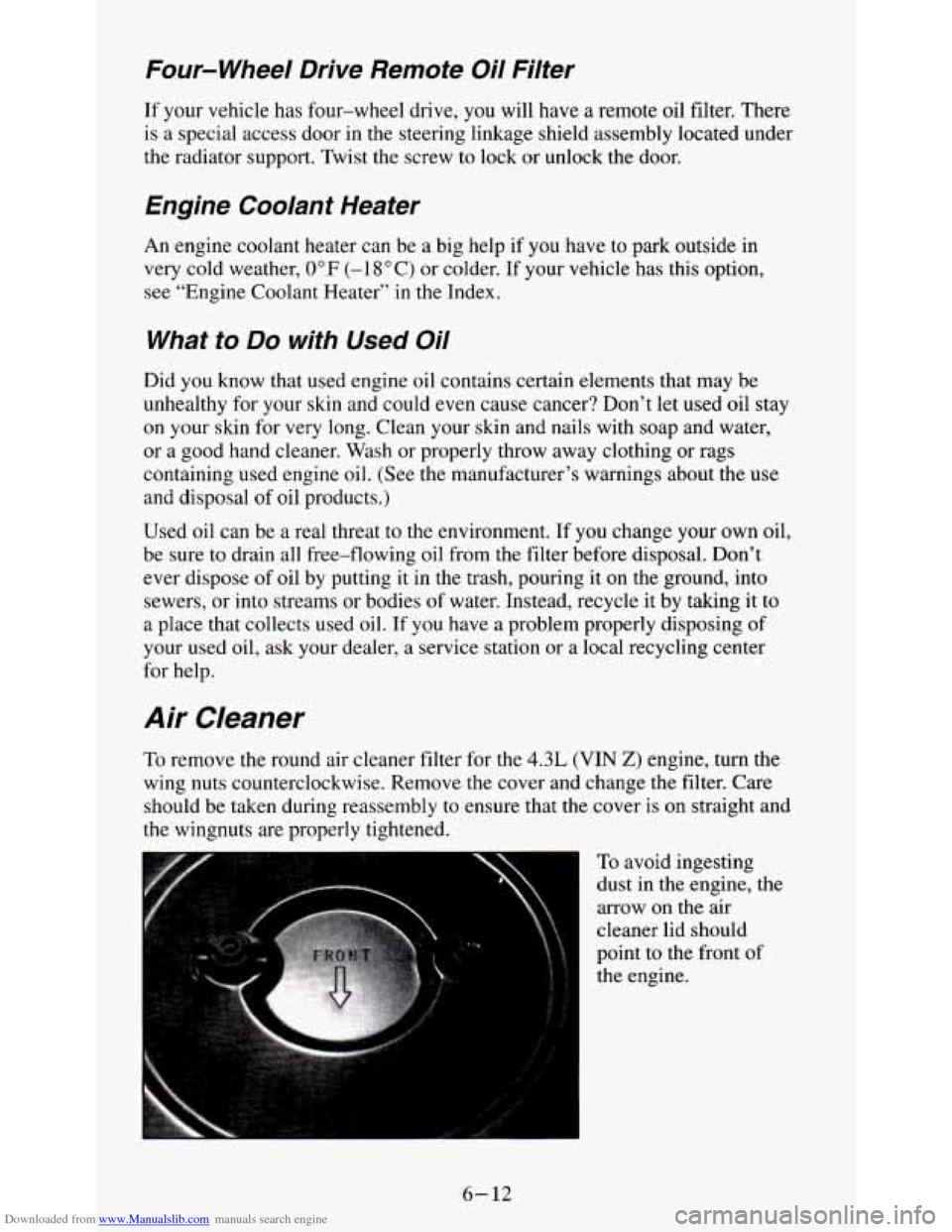 CHEVROLET S10 1995 2.G Owners Manual Downloaded from www.Manualslib.com manuals search engine Four-wheel  Drive  Remote  Oil  Filter 
If your  vehicle  has  four-wheel  drive, you  will  have  a  remote  oil  filter.  There 
is  a  speci