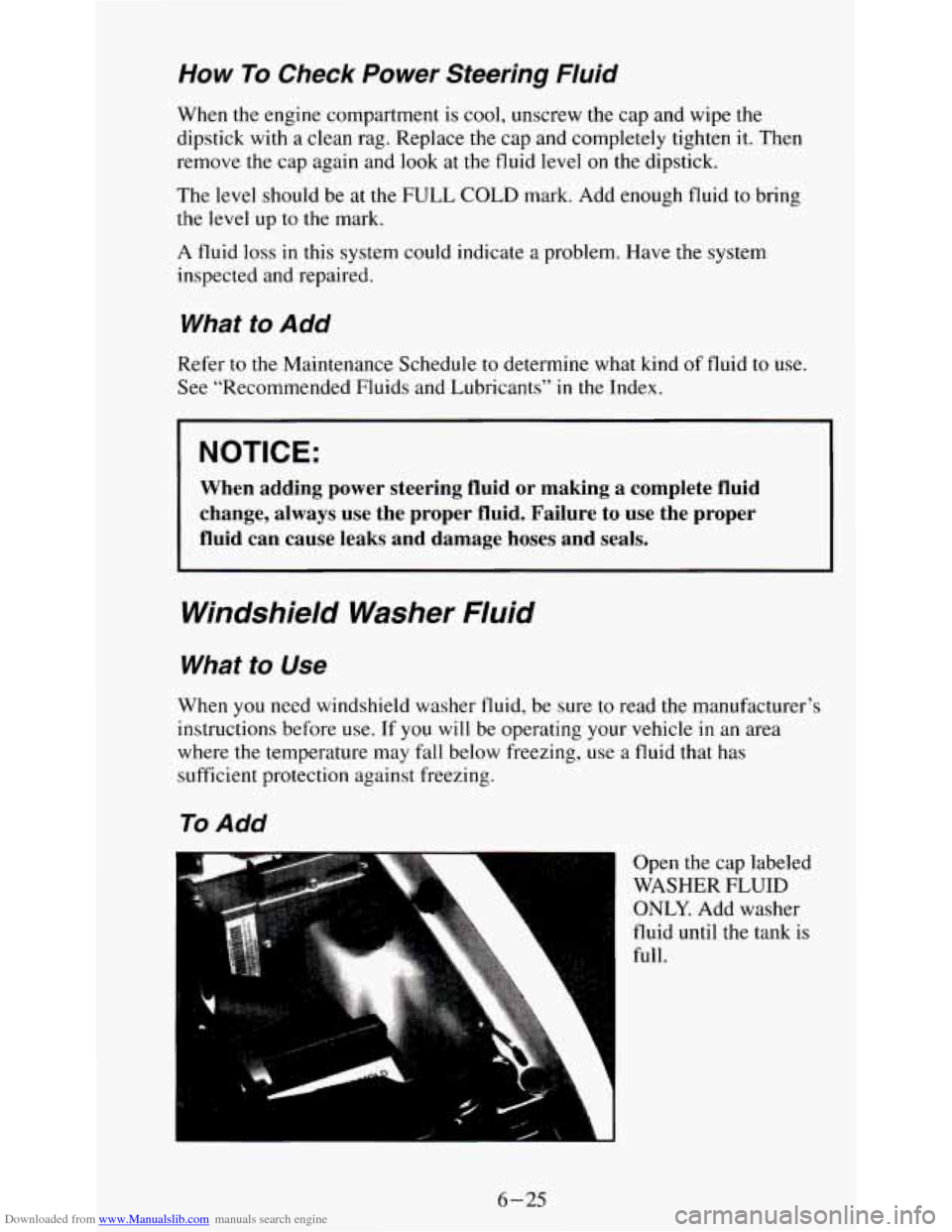 CHEVROLET S10 1995 2.G Owners Manual Downloaded from www.Manualslib.com manuals search engine How To Check Power Steering Fluid
When the engine compartment is cool, unscrew the cap and wipe the
dipstick with a clean rag. Replac CHEVROLET S10 1995 2.G Owners Manual Downloaded from www.Manualslib.com manuals search engine How To Check Power Steering Fluid
When the engine compartment is cool, unscrew the cap and wipe the
dipstick with a clean rag. Replac