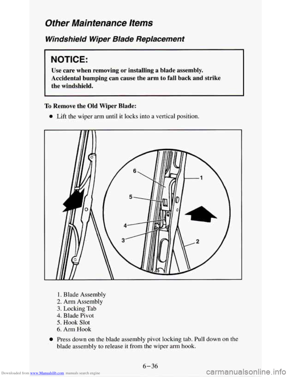 CHEVROLET S10 1995 2.G Owners Manual Downloaded from www.Manualslib.com manuals search engine Other  Maintenance  Items 
Windshield  Wiper  Blade  Replacement 
I NOTICE: 
Use  care  when  removing  or  installing  a  blade  assembly. 
Ac