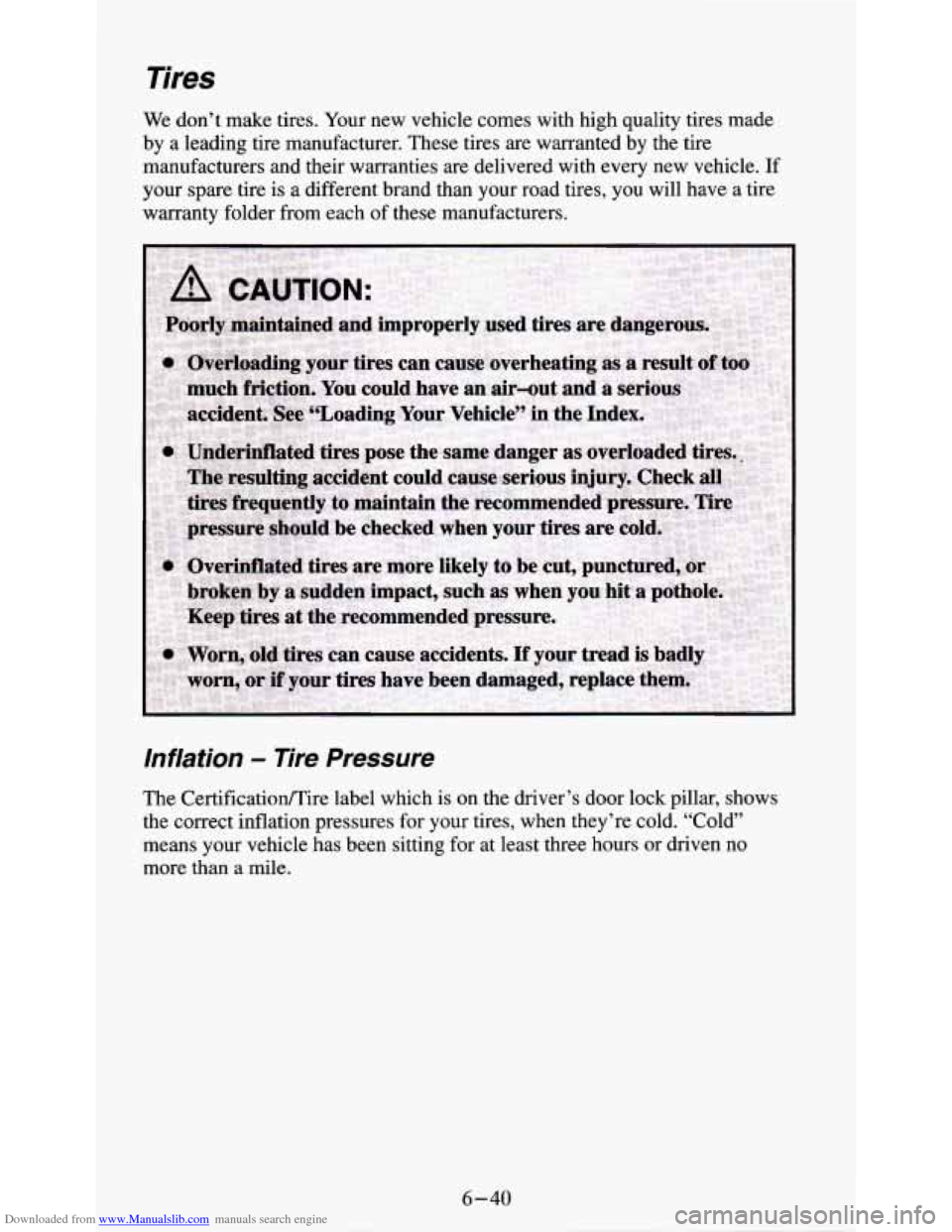 CHEVROLET S10 1995 2.G Owners Manual Downloaded from www.Manualslib.com manuals search engine Tires 
We don’t  make  tires.  Your  new  vehicle  comes with high quality tires  made 
by  a  leading  tire manufacturer.  These tires are w