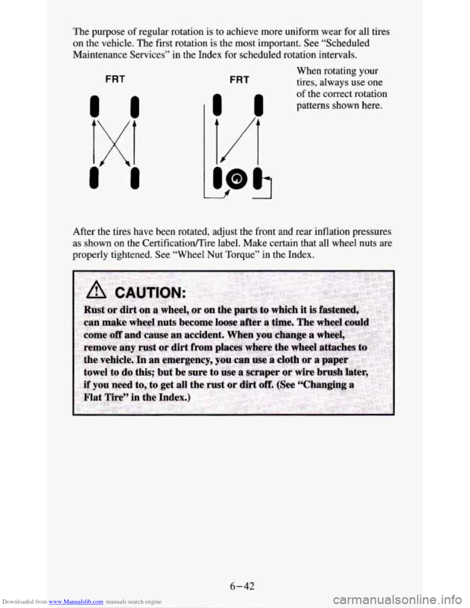 CHEVROLET S10 1995 2.G Owners Manual Downloaded from www.Manualslib.com manuals search engine The purpose  of regular  rotation  is  to achieve  more  uniform  wear for all tires 
on  the  vehicle.  The first rotation is the most  import