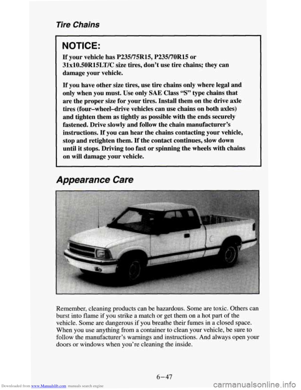CHEVROLET S10 1995 2.G Owners Manual Downloaded from www.Manualslib.com manuals search engine Tire Chains 
NOTICE: 
If your vehicle  has P235/75R15,  P235/70R15  or 
3lxl0.50R15LT/C  size  tires, don’t  use  tire chains;  they  can 
da