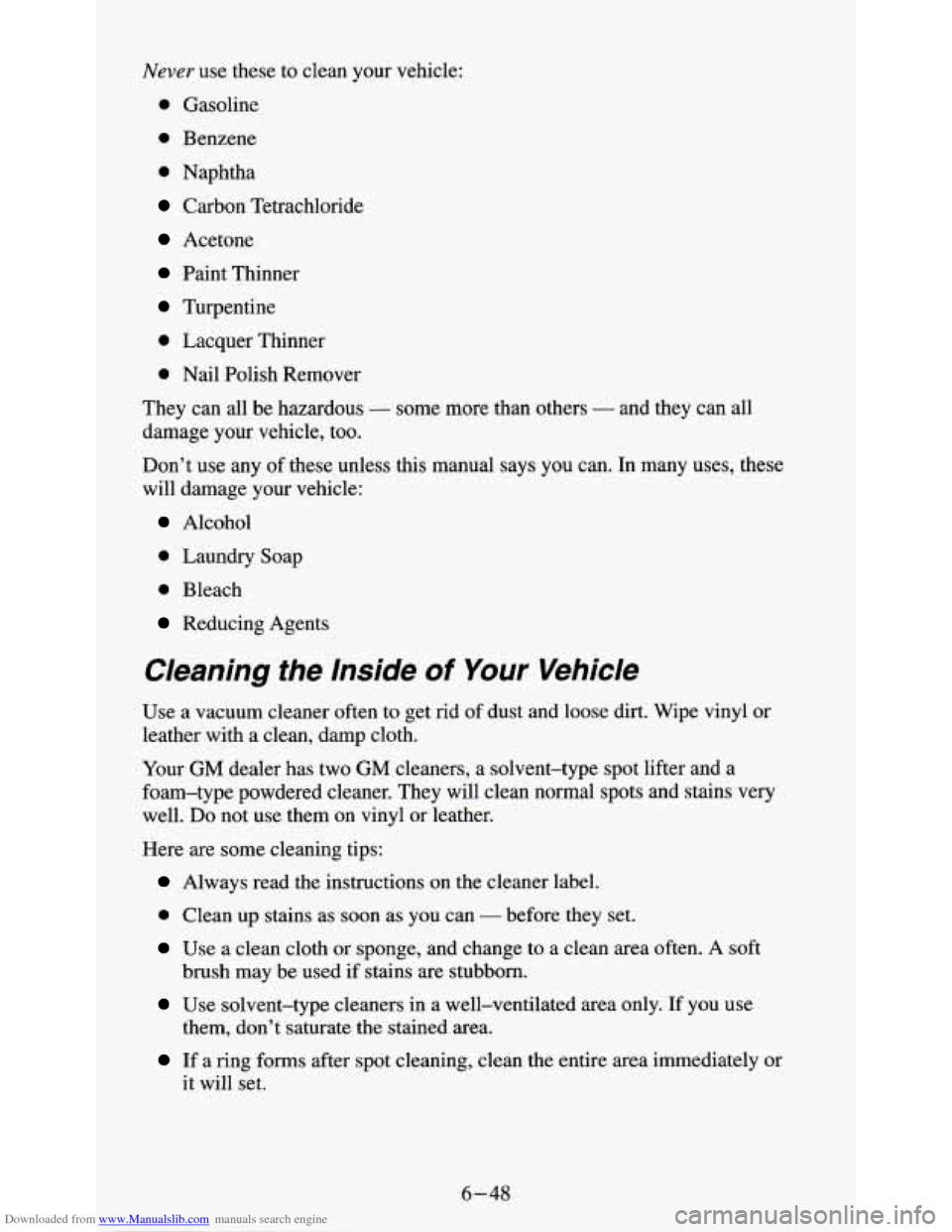 CHEVROLET S10 1995 2.G Owners Manual Downloaded from www.Manualslib.com manuals search engine Never use these to clean your vehicle: 
0 Gasoline 
0 Benzene 
0 Naphtha 
Carbon Tetrachloride 
Acetone 
Paint  Thinner 
Turpentine 
0 Lacquer 