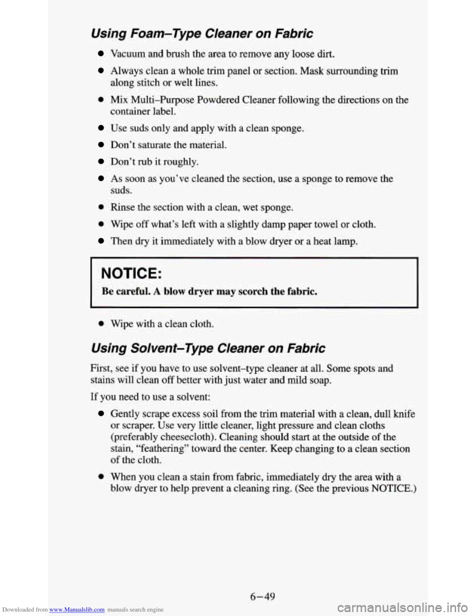 CHEVROLET S10 1995 2.G Owners Manual Downloaded from www.Manualslib.com manuals search engine Using  Foam-Type  Cleaner  on  Fabric 
Vacuum and brush  the  area to remove  any loose  dirt. 
Always  clean  a whole trim  panel  or section.