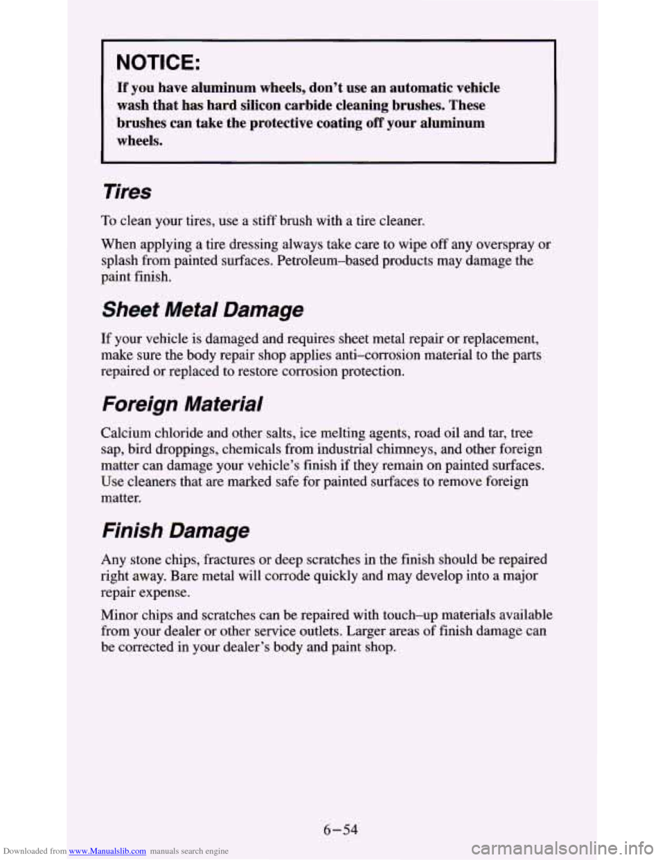 CHEVROLET S10 1995 2.G Owners Manual Downloaded from www.Manualslib.com manuals search engine NOTICE: 
If you have  aluminum  wheels,  don’t  use  an  automatic  vehicle 
wash  that  has  hard  silicon  carbide  cleaning  brushes.  The