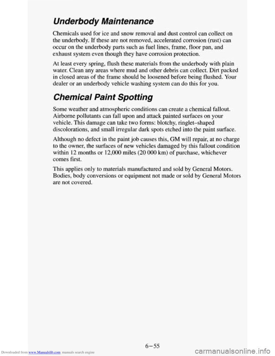 CHEVROLET S10 1995 2.G Owners Manual Downloaded from www.Manualslib.com manuals search engine Underbody  Maintenance 
Chemicals used for  ice  and  snow  removal and dust  control  can collect on 
the  underbody.  If these  are not  remo