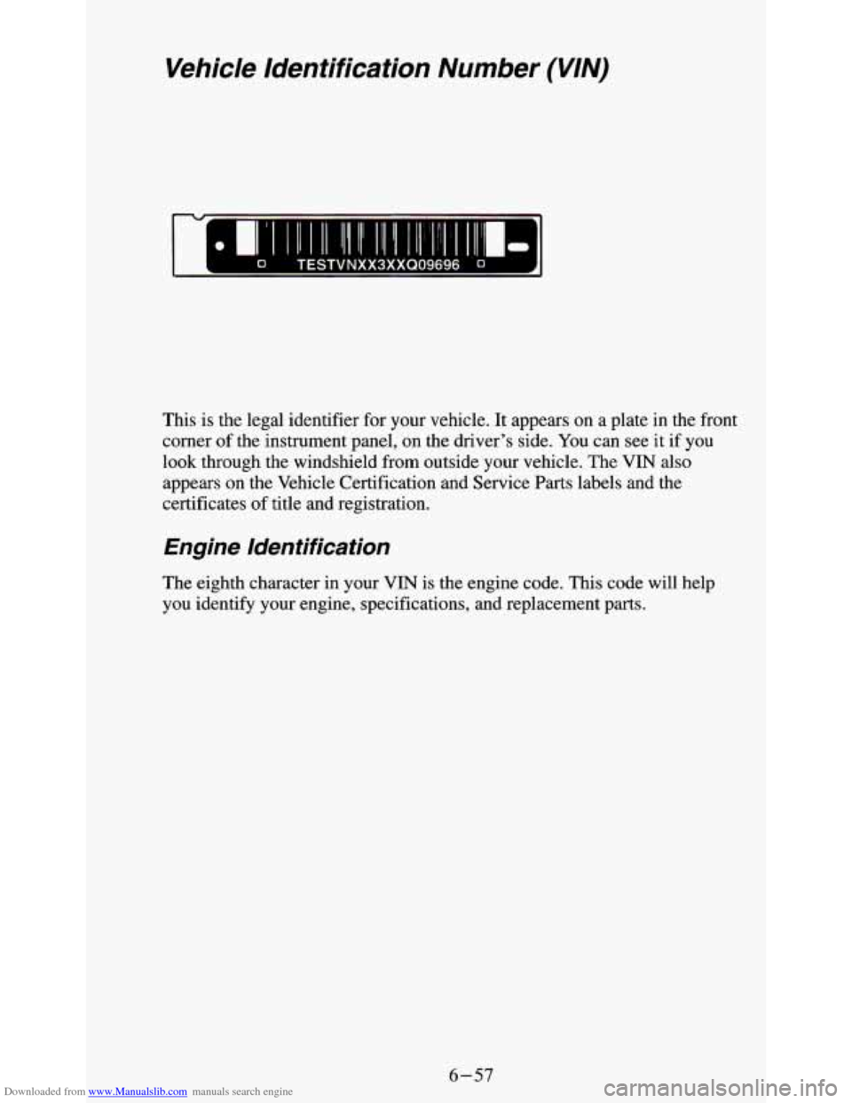 CHEVROLET S10 1995 2.G Owners Manual Downloaded from www.Manualslib.com manuals search engine Vehicle  Identification  Number (VIN) 
0 TESTVNXX3XXQ09696 0 11 
This  is the legal identifier  for your vehicle. It  appears on a plate  in th