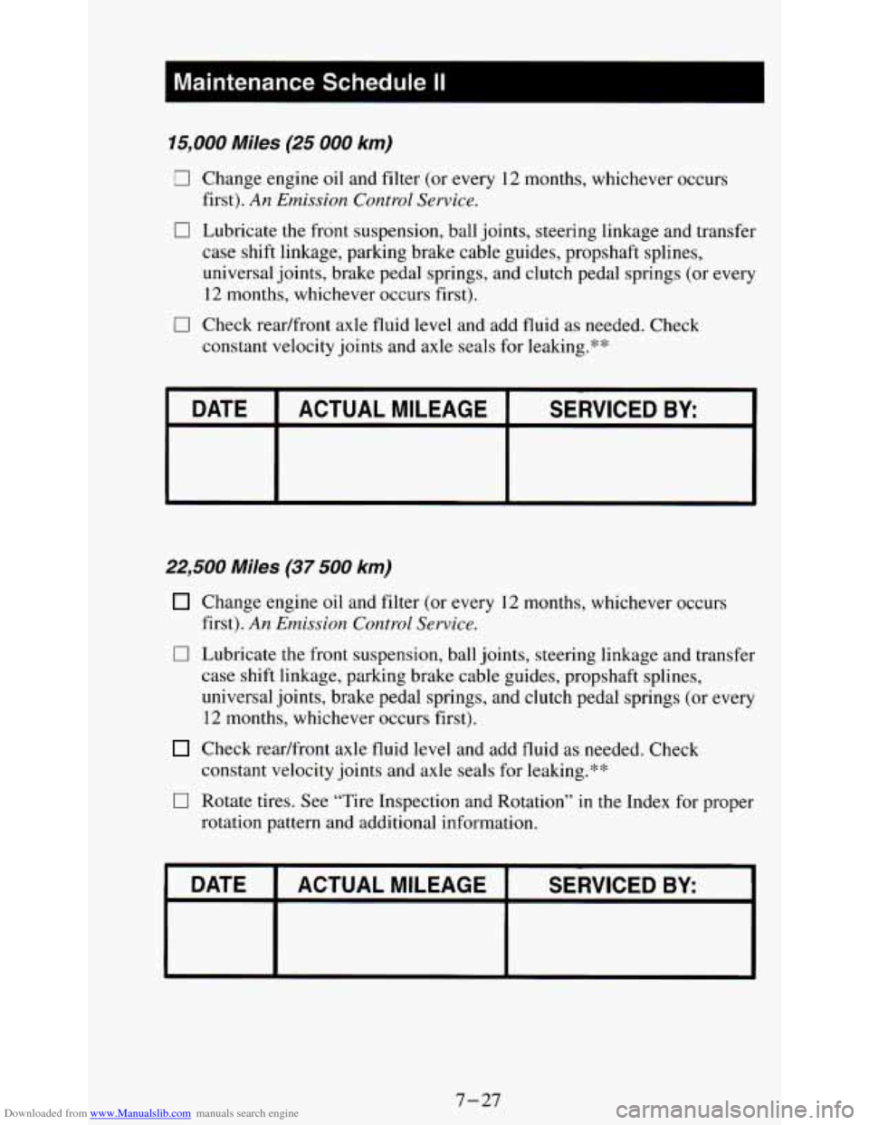 CHEVROLET S10 1995 2.G Owners Manual Downloaded from www.Manualslib.com manuals search engine Maintenance  Schedule  II 
15,000 Miles (25 000 km) 
0 Change engine oil and filter (or  every 12 months, whichever occurs 
first). 
An Emissio