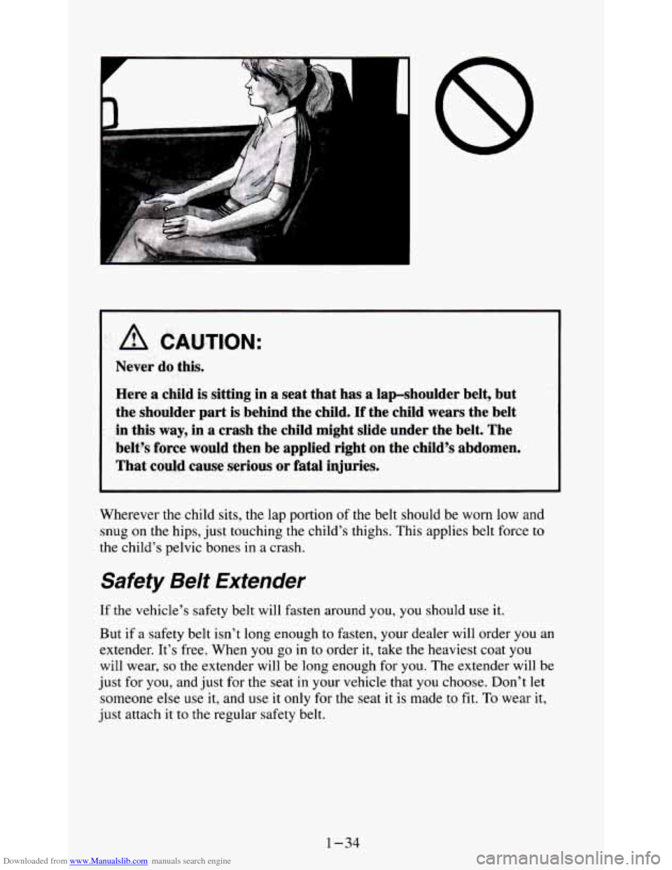 CHEVROLET S10 1995 2.G Owners Manual Downloaded from www.Manualslib.com manuals search engine A CAUTION:
Never do this.
Here a child is sitting in
a seat that has a lap-shoulder belt, but
the shoulder part
is behind the chi CHEVROLET S10 1995 2.G Owners Manual Downloaded from www.Manualslib.com manuals search engine A CAUTION:
Never do this.
Here a child is sitting in
a seat that has a lap-shoulder belt, but
the shoulder part
is behind the chi