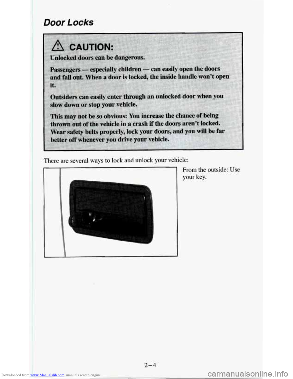 CHEVROLET S10 1995 2.G Owners Manual Downloaded from www.Manualslib.com manuals search engine Door Locks 
There  are several ways to lock and unlock your vehicle: 
2-4 
From the outside:  Use 
your  key.   
