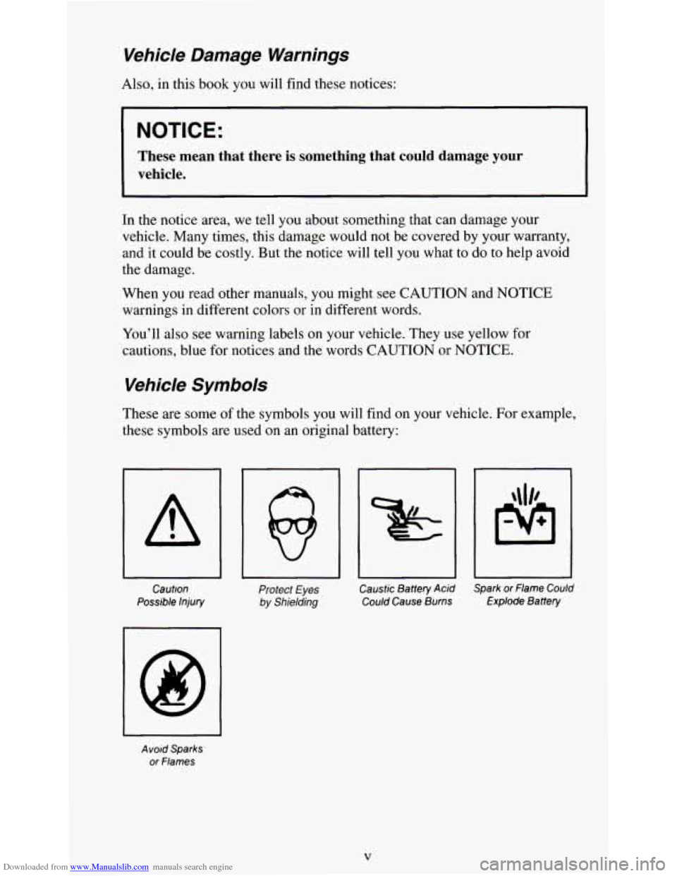 CHEVROLET S10 1995 2.G Owners Manual Downloaded from www.Manualslib.com manuals search engine Vehicle  Damage  Warnings 
Also, in this  book  you  will  find these  notices: 
NOTICE: 
These  mean  that  there  is  something  that  could 