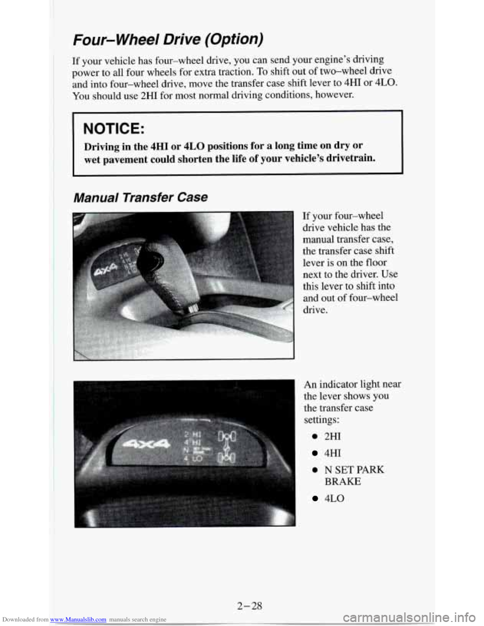 CHEVROLET S10 1995 2.G Owners Manual Downloaded from www.Manualslib.com manuals search engine Four- Wheel Drive  (Option) 
If  your vehicle  has  four-wheel  drive,  you  can  send  your  engine’s  driving 
power to  all four  wheels  