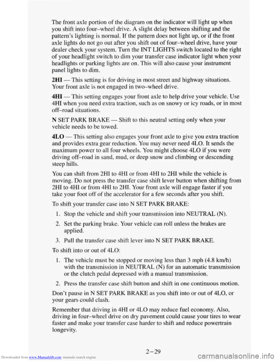 CHEVROLET S10 1995 2.G Owners Manual Downloaded from www.Manualslib.com manuals search engine The  front axle portion  of  the diagram on the indicator  will light up when 
you shift  into four-wheel  drive. A slight  delay  between shif