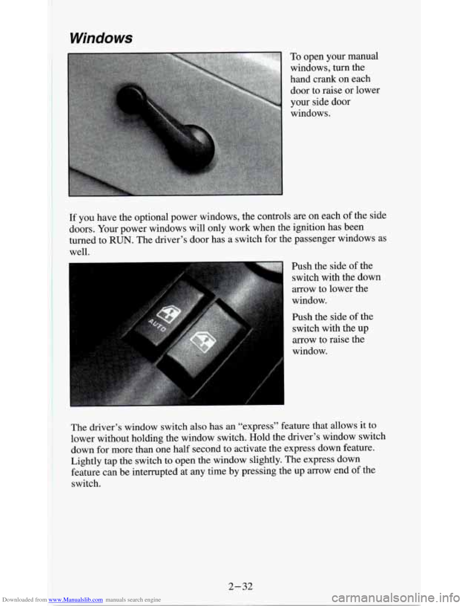 CHEVROLET S10 1995 2.G Owners Manual Downloaded from www.Manualslib.com manuals search engine Windows 
To open your manual 
windows,  turn the 
hand crank on each  door to raise  or  lower 
your side door  windows. 
Push the  side of the
