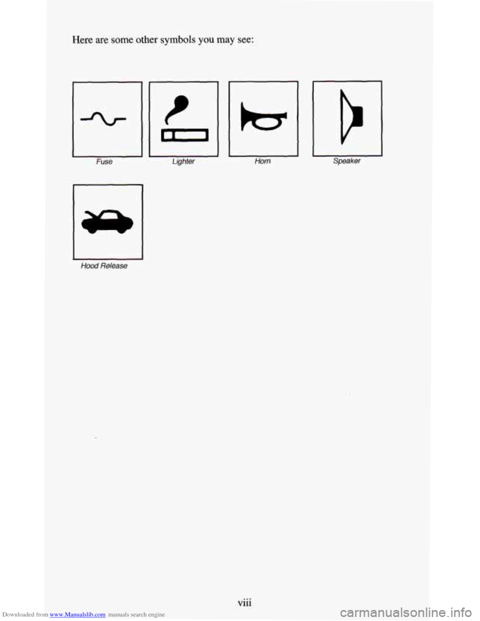 CHEVROLET S10 1995 2.G Owners Manual Downloaded from www.Manualslib.com manuals search engine Here are some other symbols you  may  see: 
I 
Hood Release 
Vlll ...   