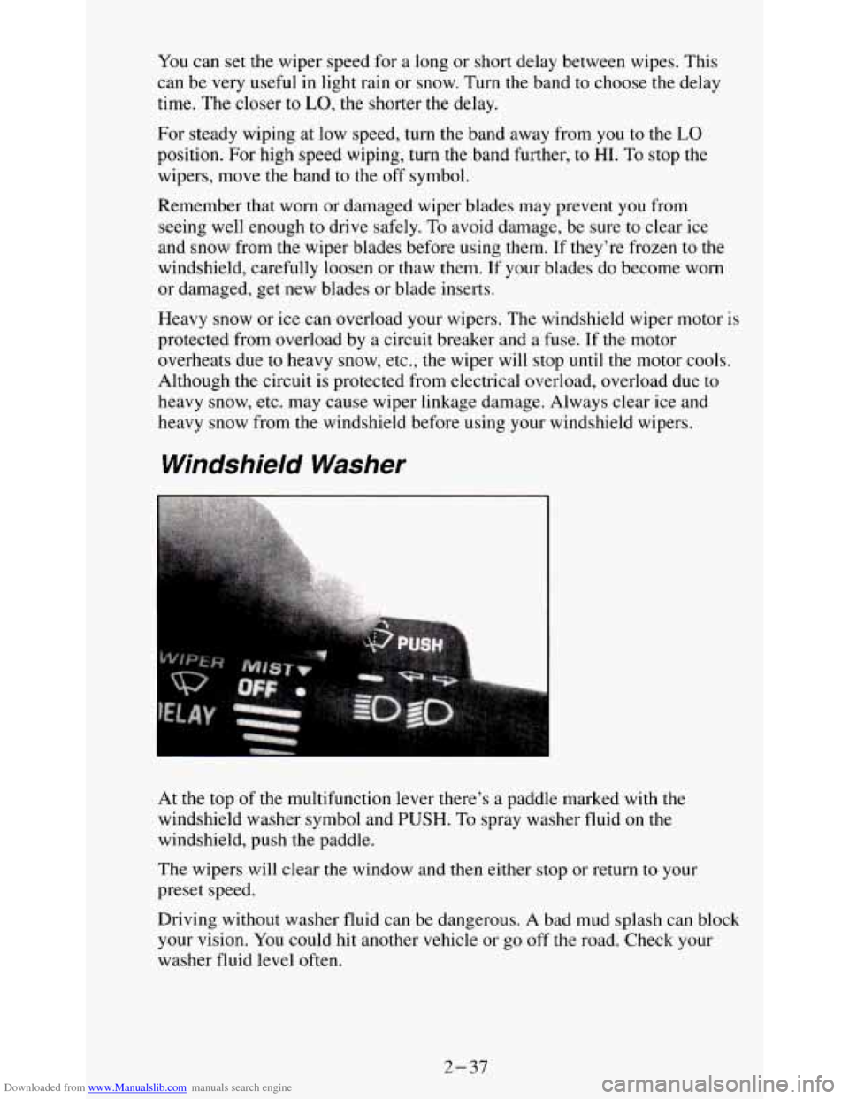 CHEVROLET S10 1995 2.G Owners Manual Downloaded from www.Manualslib.com manuals search engine You can set the wiper speed  for a long  or short  delay  between  wipes.  This 
can  be  very  useful  in  light rain or snow.  Turn 
the band