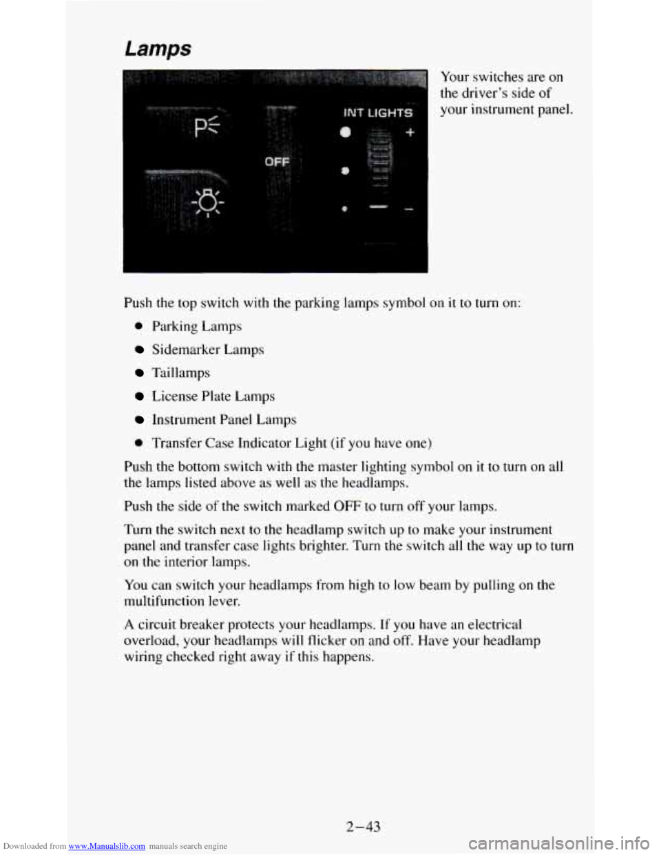 CHEVROLET S10 1995 2.G Owners Manual Downloaded from www.Manualslib.com manuals search engine Your switches are on 
the driver’s side  of 
your instrument  panel. 
Push  the  top switch  with  the  parking lamps symbol on 
it to turn o