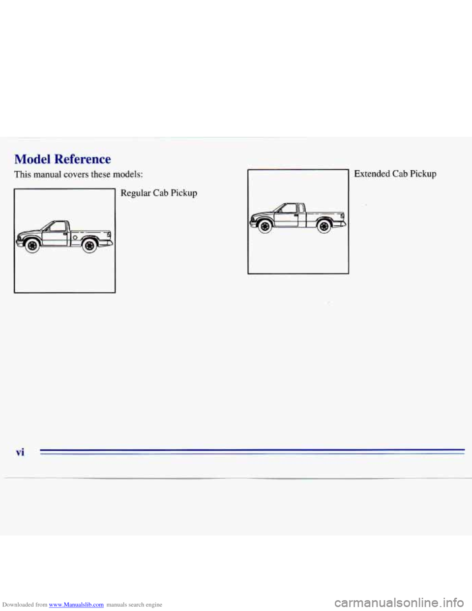 CHEVROLET S10 1996 2.G Owners Manual Downloaded from www.Manualslib.com manuals search engine Model Reference 
This manual  covers these  models: 
Regular  Cab Pickup 
I 
Extended  Cab Pickup 
vi   