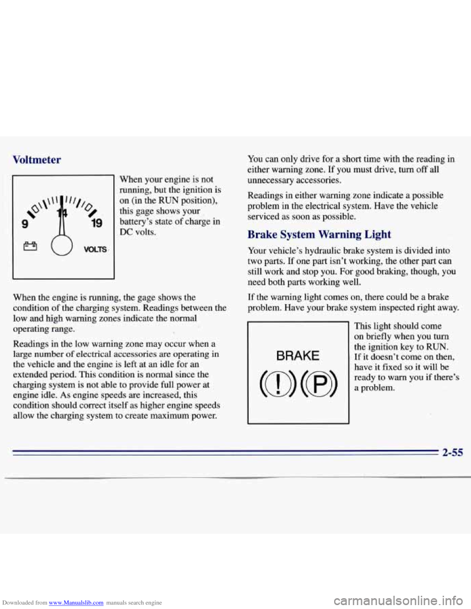 CHEVROLET S10 1996 2.G Owners Manual Downloaded from www.Manualslib.com manuals search engine Voltmeter
‘When your engine is not
ninning, but the ignition
is
on (in the RUN position),
this gage shows your
battery’s st CHEVROLET S10 1996 2.G Owners Manual Downloaded from www.Manualslib.com manuals search engine Voltmeter
‘When your engine is not
ninning, but the ignition
is
on (in the RUN position),
this gage shows your
battery’s st