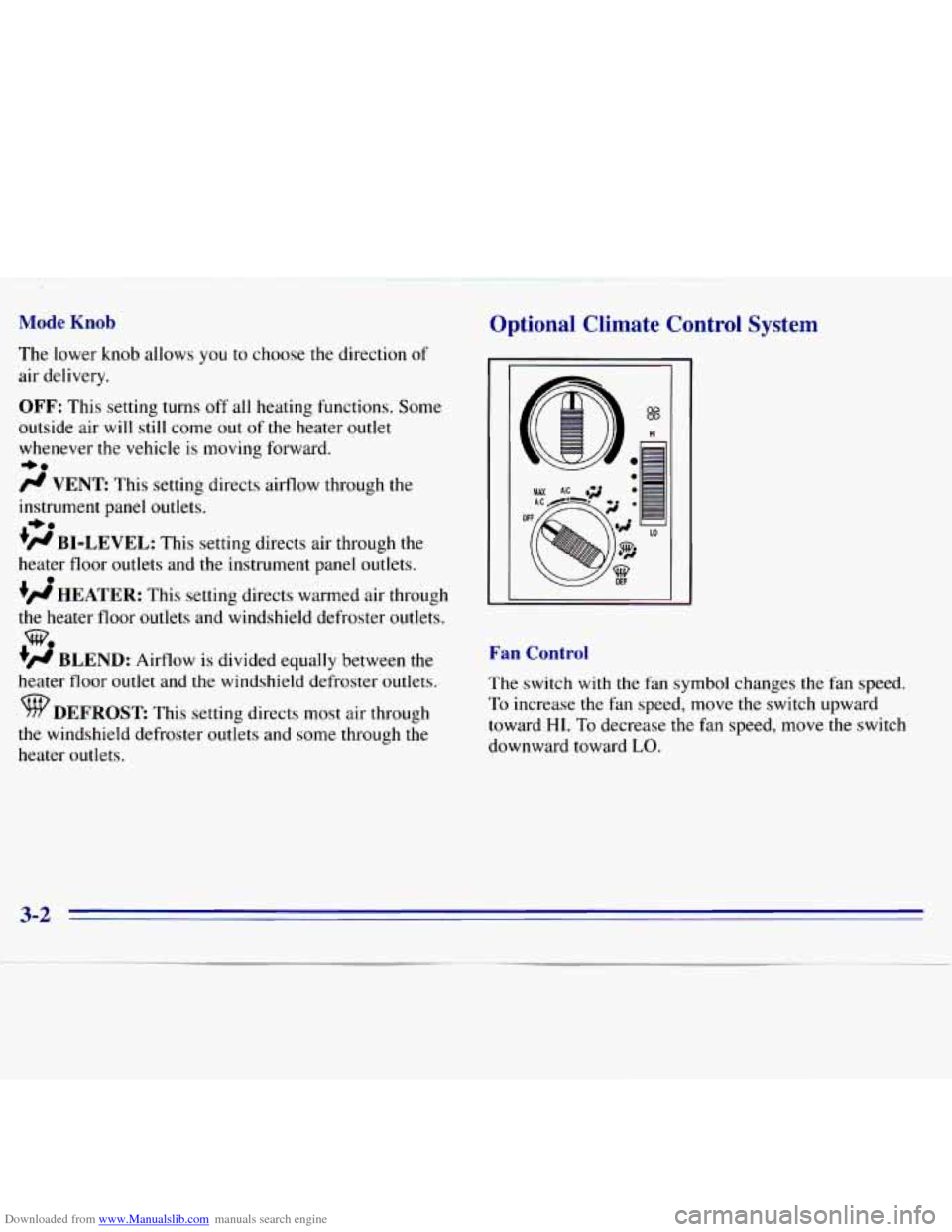 CHEVROLET S10 1996 2.G Owners Manual Downloaded from www.Manualslib.com manuals search engine Mode Knob 
The lower  knob  allows  you  to choose the  direction  of 
air  delivery. 
OFF: This  setting  turns  off  all  heating  functions.