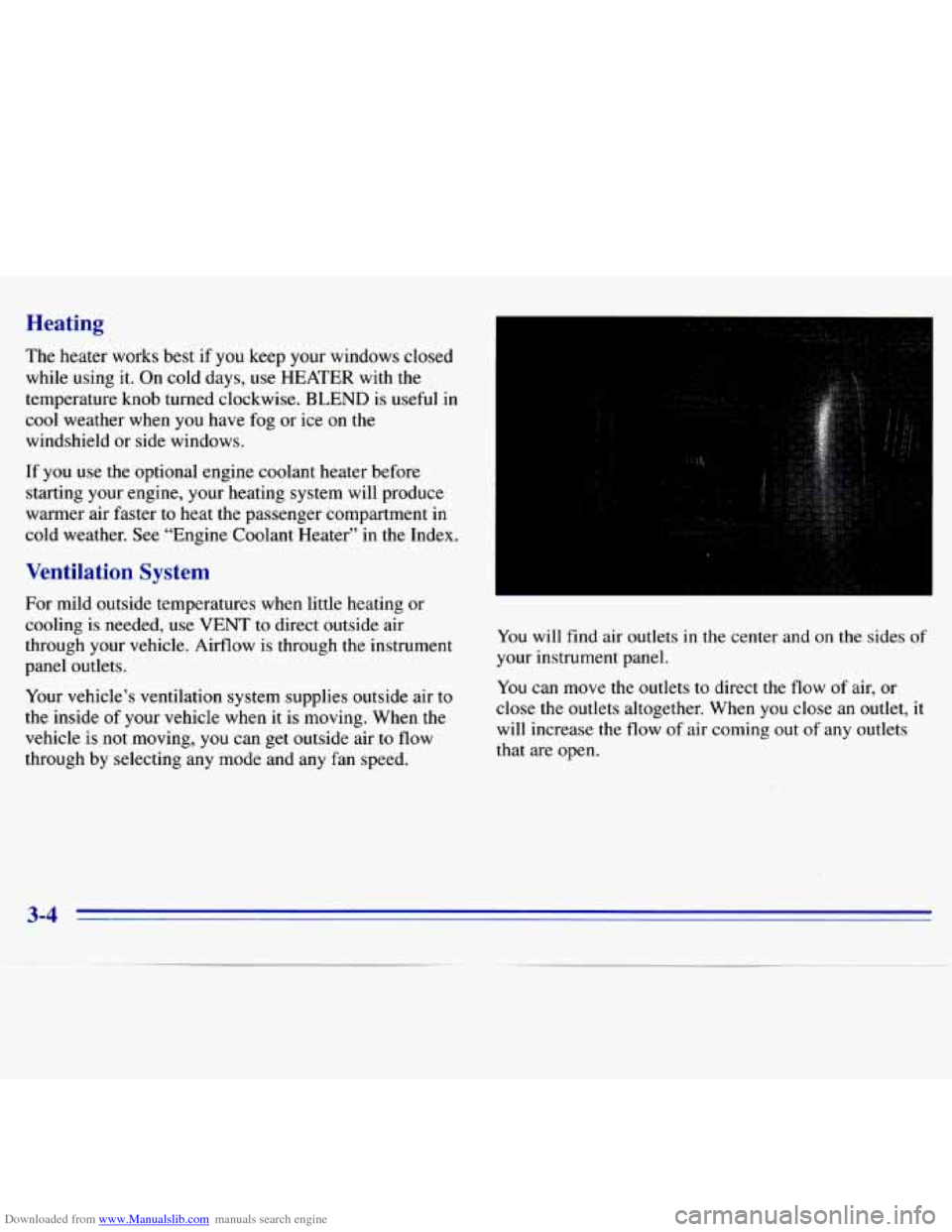 CHEVROLET S10 1996 2.G Owners Manual Downloaded from www.Manualslib.com manuals search engine Heating 
The heater works  best if you keep  your  windows  closed 
while  using  it. On  cold days,  use 
HEATER with  the 
temperature  knob 