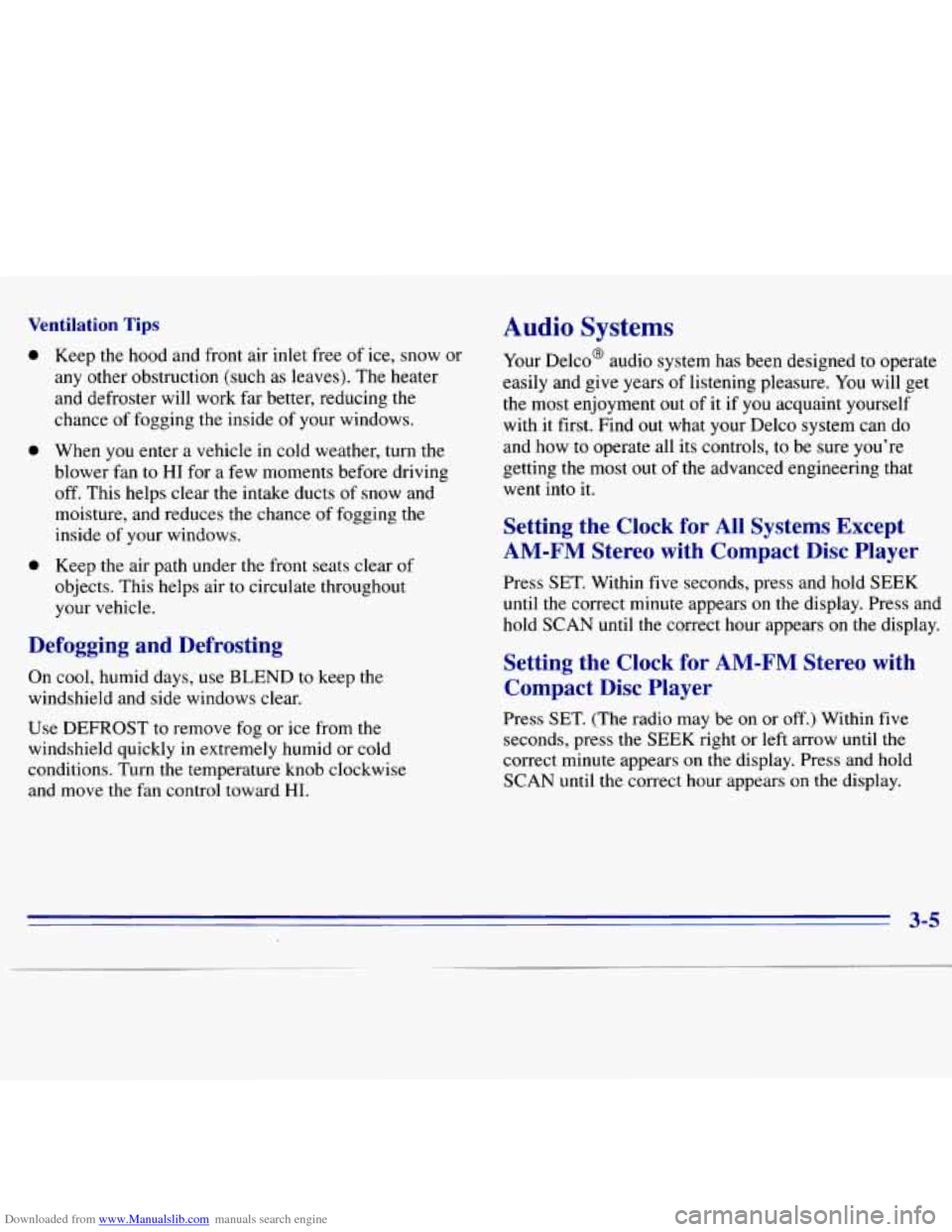 CHEVROLET S10 1996 2.G Owners Manual Downloaded from www.Manualslib.com manuals search engine Ventilation Tips 
0 
0 
0 
Keep the  hood  and  front air  inlet  free of ice, snow  or 
any  other obstruction  (such  as leaves). The heater 