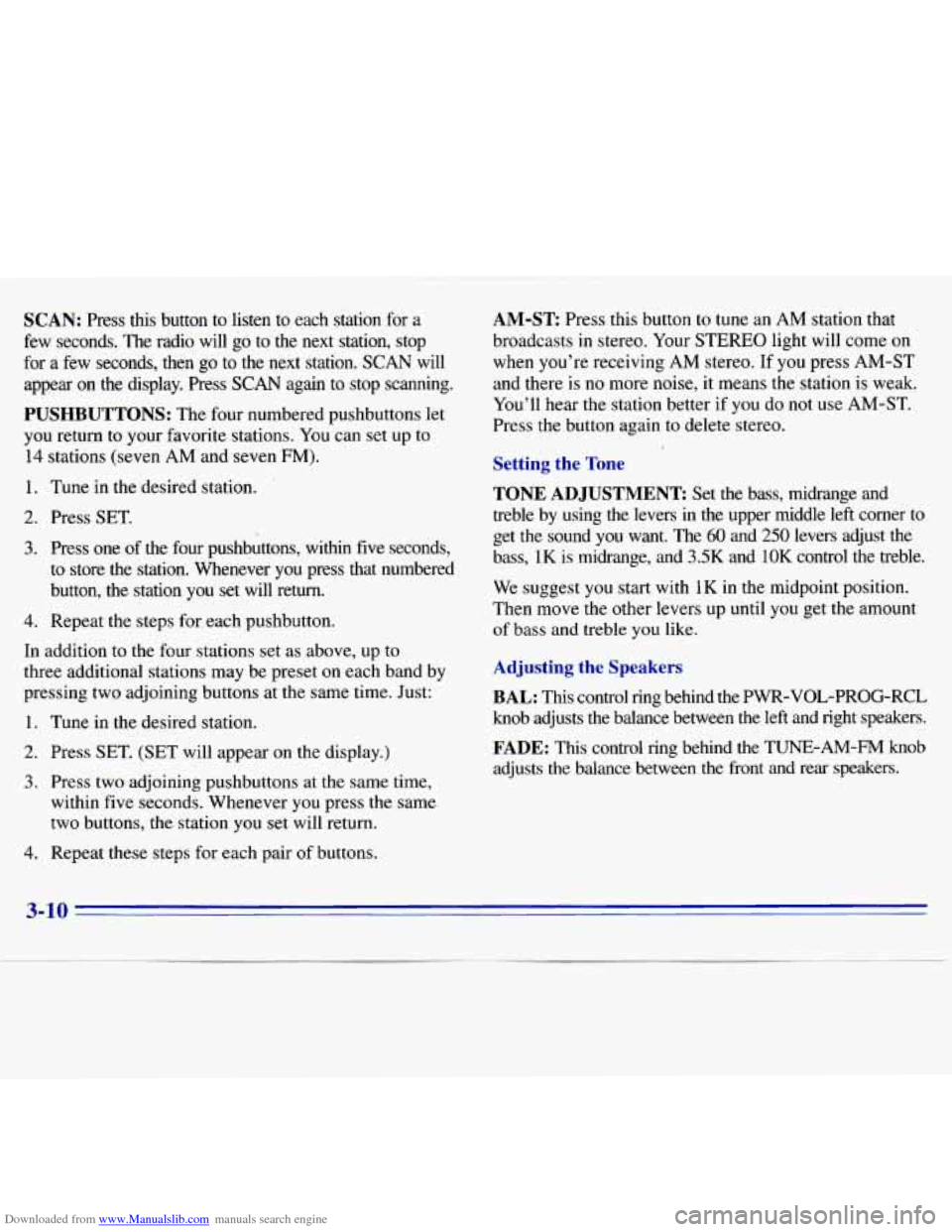 CHEVROLET S10 1996 2.G Owners Manual Downloaded from www.Manualslib.com manuals search engine SCAN: Press  this  button  to  listen  to  each  station  for a 
few  seconds.  The  radio  will go to  the  next  station,  stop 
for 
a few s