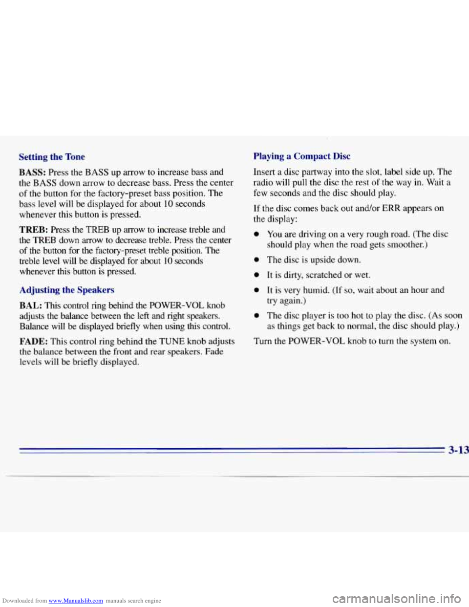 CHEVROLET S10 1996 2.G Owners Manual Downloaded from www.Manualslib.com manuals search engine Setting  the Tone 
BASS: 
Press  the  BASS  up  arrow to increase bass  and 
the  BASS  down arrow to decrease  bass. Press  the center 
of  th