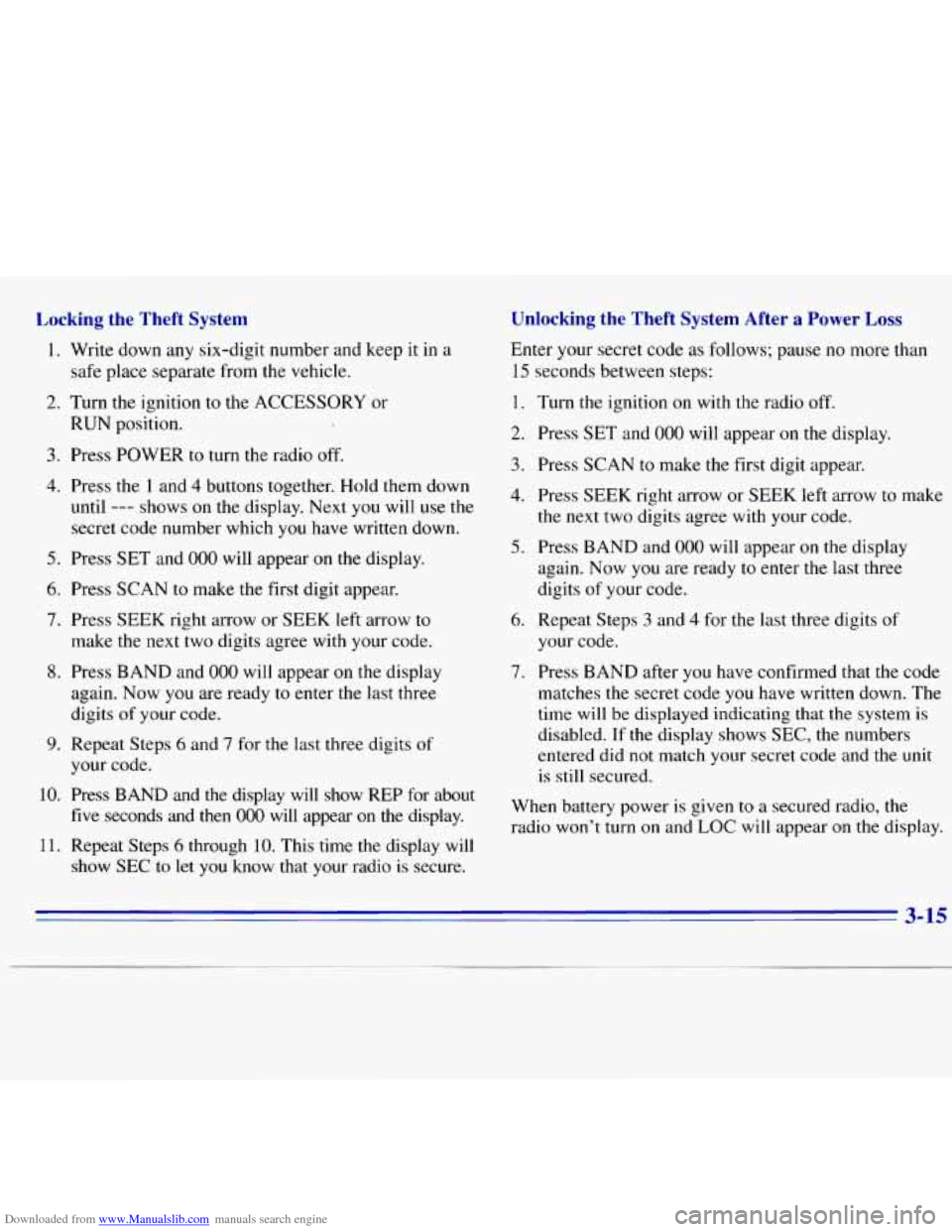 CHEVROLET S10 1996 2.G Owners Manual Downloaded from www.Manualslib.com manuals search engine Locking  the  Theft  System 
1. 
2. 
3. 
4. 
5. 
6. 
7. 
8. 
9. 
10. 
11. Write  down 
any six-digit  number 
and keep it in a 
safe  place  se