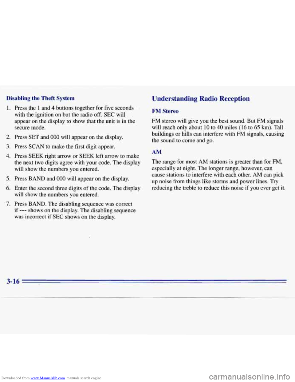 CHEVROLET S10 1996 2.G Owners Manual Downloaded from www.Manualslib.com manuals search engine Disabling the  Theft  System 
1. 
2. 
3. 
4. 
5. 
6. 
7. 
Press  the 1 and 4 buttons together  for  five seconds 
with  the  ignition  on  but 