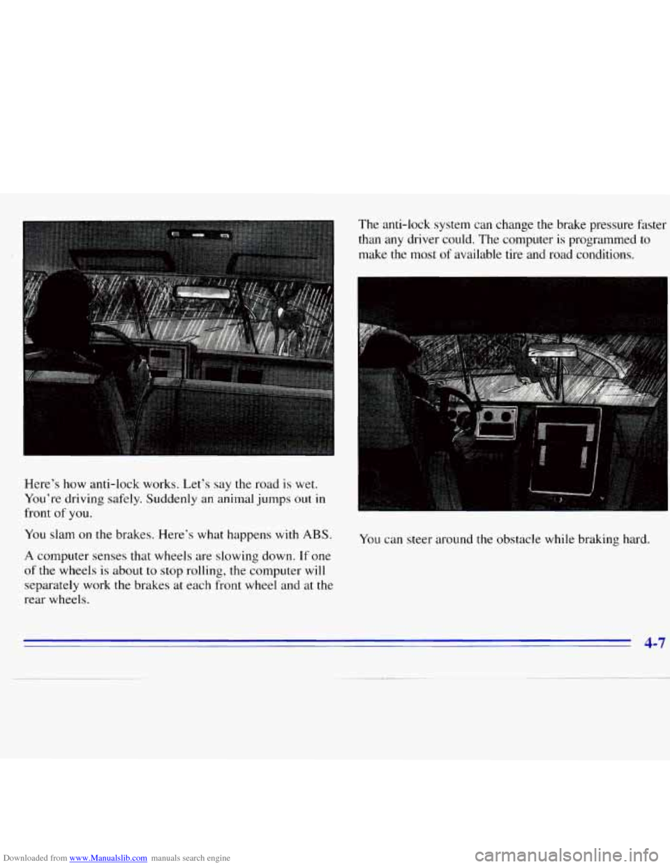 CHEVROLET S10 1996 2.G Owners Manual Downloaded from www.Manualslib.com manuals search engine Here’s  how anti-lock works.  Let’s  say  the  road is wet. 
You’re  driving  safely. Suddenly  an animal  jumps 
out in 
front of you. 
