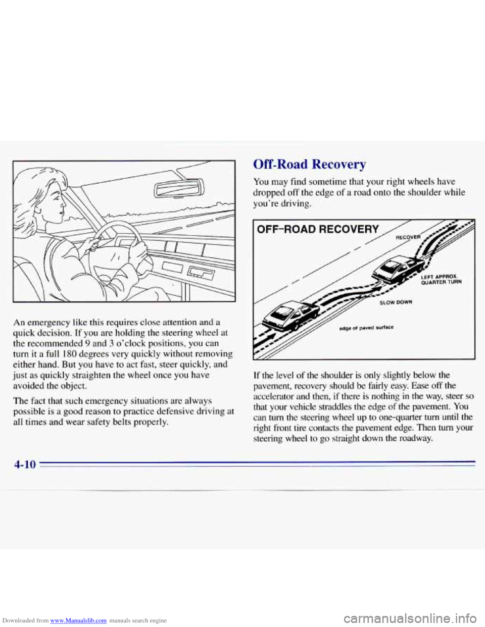 CHEVROLET S10 1996 2.G Owners Manual Downloaded from www.Manualslib.com manuals search engine Off-Road Recovery 
An emergency  like  this requires  close attention  and  a 
quick decision.  If  you are holding 
the steering  wheel  at 
t