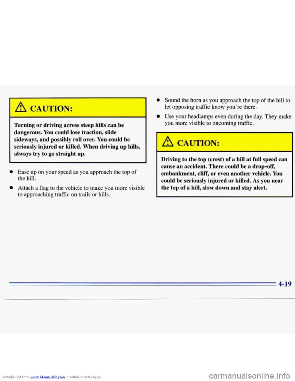 CHEVROLET S10 1996 2.G Owners Manual Downloaded from www.Manualslib.com manuals search engine I A CAUTION: 
Turning  or  driving  across  steep hills can  be 
dangerous.  You could  lose traction,  slide 
sideways,  and possibly  roll  o