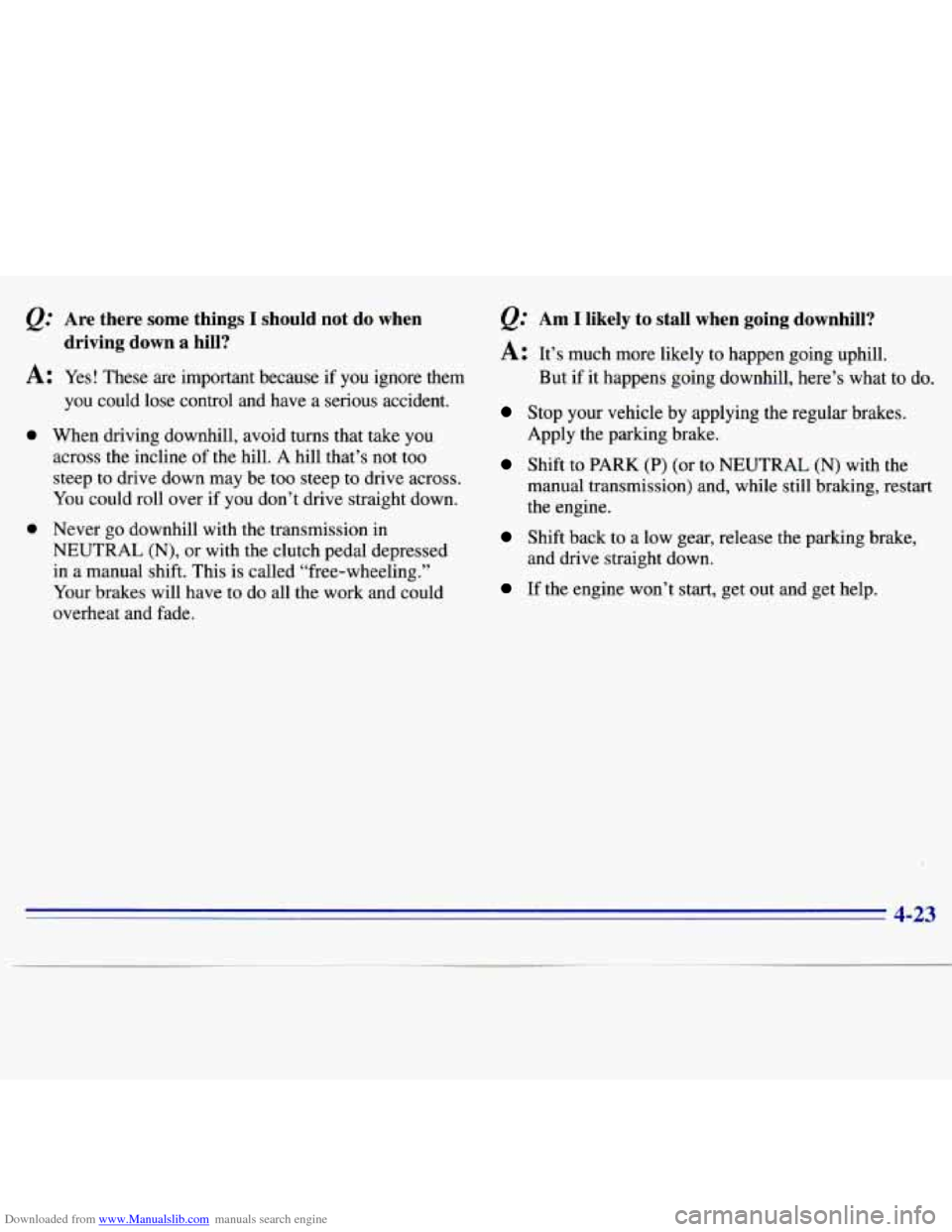 CHEVROLET S10 1996 2.G Owners Manual Downloaded from www.Manualslib.com manuals search engine Are  there some things I should  not  do  when 
driving  down  a hill? 
A: Yes!  These are important  because if you  ignore  them 
a 
a 
you c