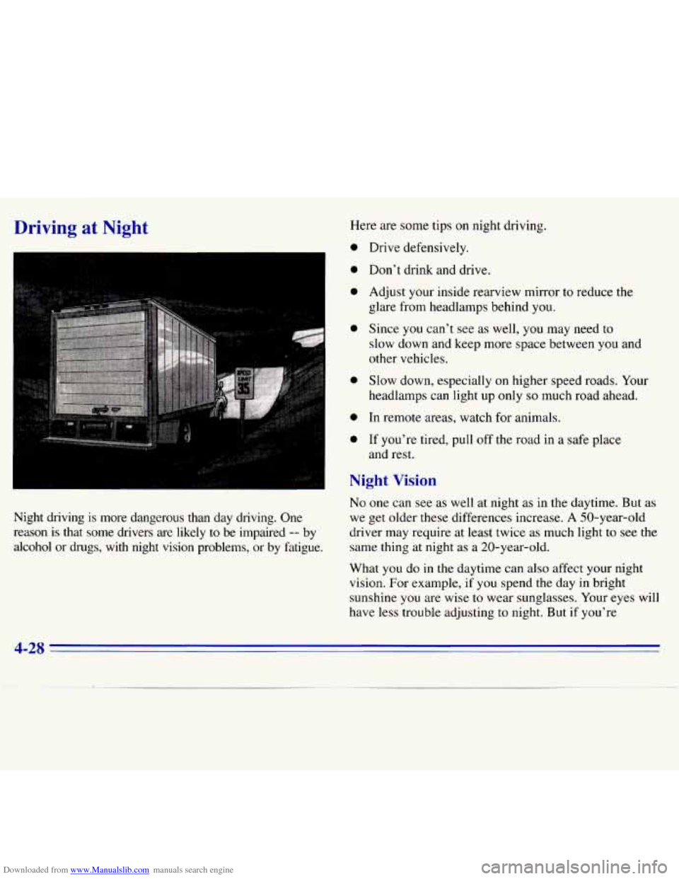CHEVROLET S10 1996 2.G Owners Manual Downloaded from www.Manualslib.com manuals search engine Here are some tips on night  driving. Driving  at  Night 
Night  driving  is  more  dangerous than day  driving.  One 
reason  is  that  some  