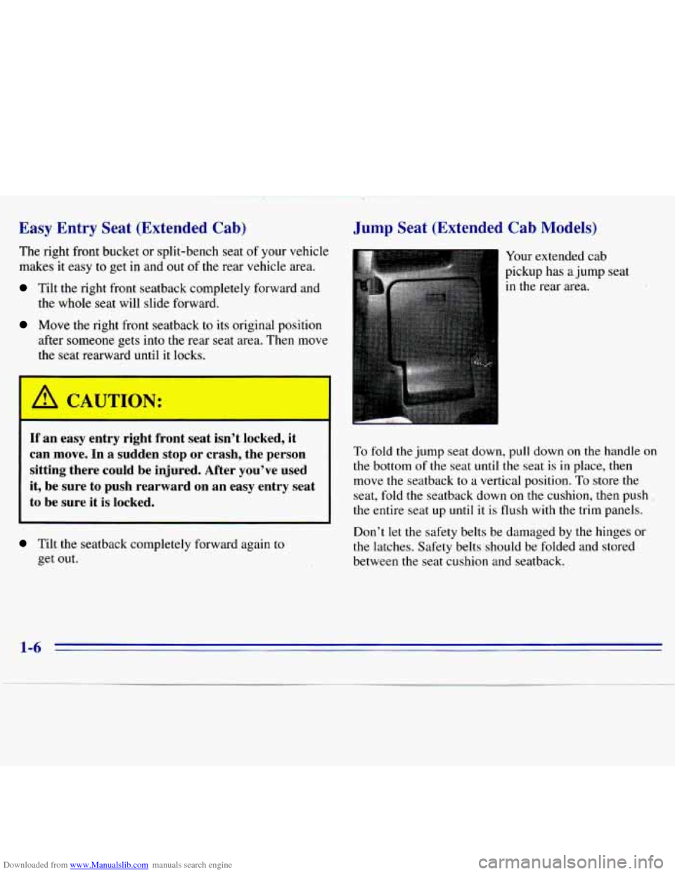 CHEVROLET S10 1996 2.G Owners Manual Downloaded from www.Manualslib.com manuals search engine Easy Entry Seat (Extended Cab)
The right front bucket or split-bench seat of your vehicle
makes it easy
to get in and out of the CHEVROLET S10 1996 2.G Owners Manual Downloaded from www.Manualslib.com manuals search engine Easy Entry Seat (Extended Cab)
The right front bucket or split-bench seat of your vehicle
makes it easy
to get in and out of the