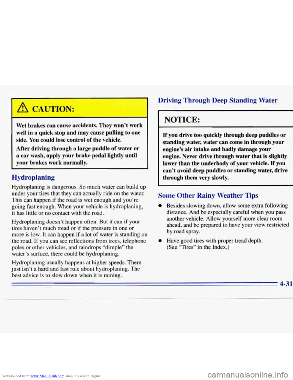 CHEVROLET S10 1996 2.G Owners Manual Downloaded from www.Manualslib.com manuals search engine A CAUTION: I 
- 
Wet brakes  can  cause  accidents. They won’t  work 
well  in  a  quick  stop  and  may  cause  pulling  to  one 
side.  You