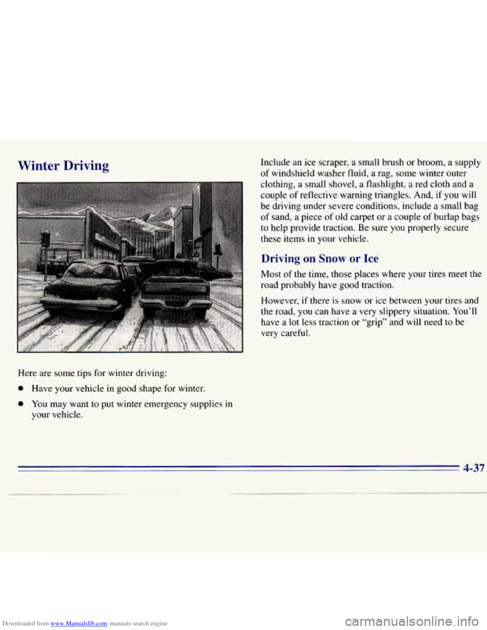 CHEVROLET S10 1996 2.G Owners Manual Downloaded from www.Manualslib.com manuals search engine Winter Driving Include  an ice scraper,  a small  brush,  or broom,  a supply 
of windshield  washer  fluid, a rag, some winter outer 
clothing