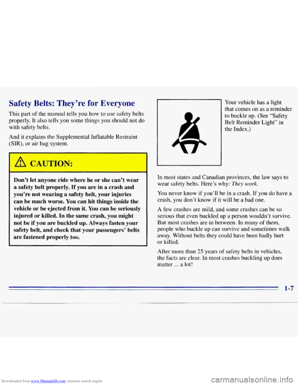 CHEVROLET S10 1996 2.G Owners Manual Downloaded from www.Manualslib.com manuals search engine Safety Belts: They’re for Everyone
This part of the manual tells you how to use safety belts
properly. It also tells you some CHEVROLET S10 1996 2.G Owners Manual Downloaded from www.Manualslib.com manuals search engine Safety Belts: They’re for Everyone
This part of the manual tells you how to use safety belts
properly. It also tells you some