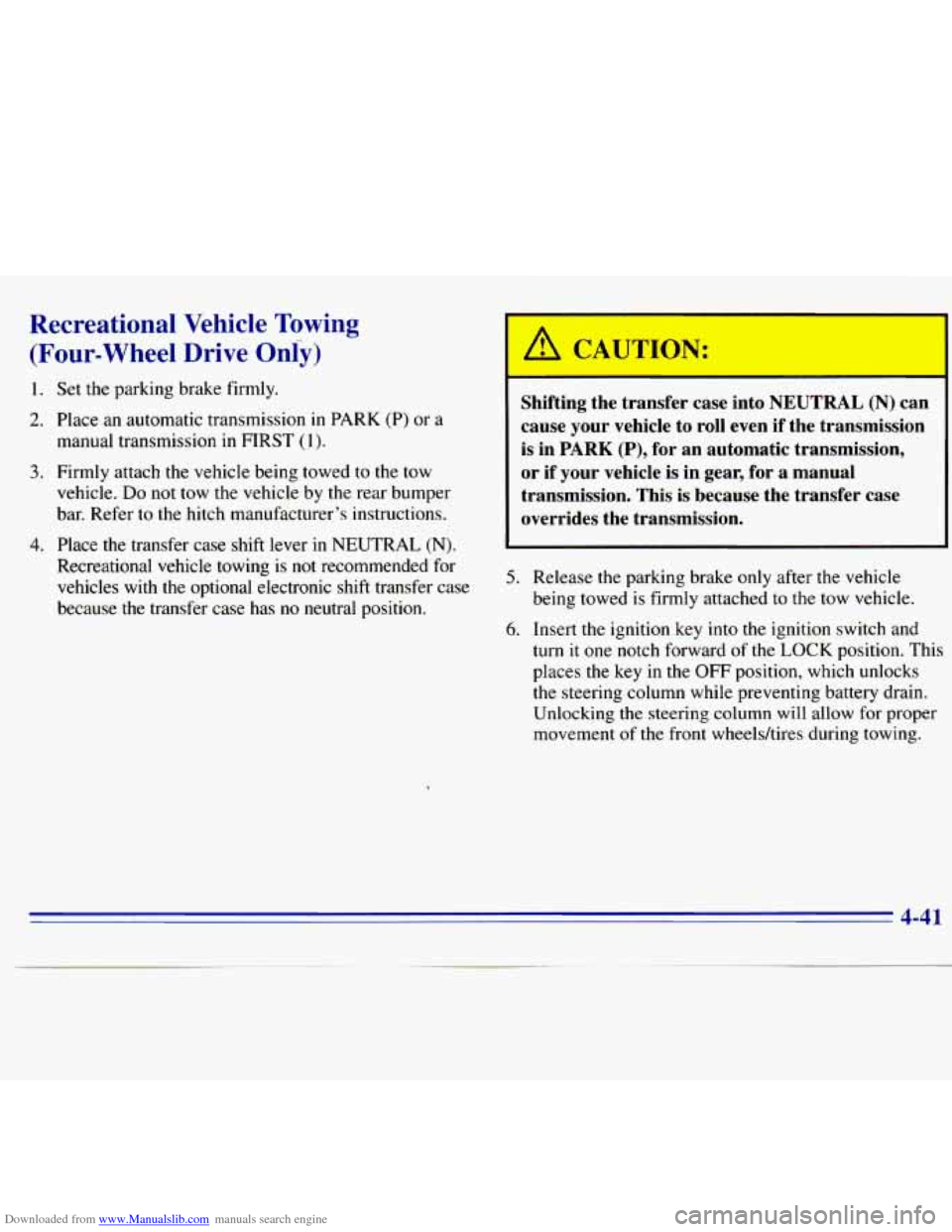 CHEVROLET S10 1996 2.G Owners Manual Downloaded from www.Manualslib.com manuals search engine Recreational Vehicle Towing 
(Four-wheel Drive Oniy) 
1. 
2. 
3. 
4. 
Set  the parking  brake  firmly. 
Place 
an automatic transmission in PAR