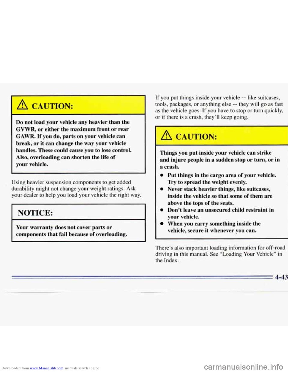 CHEVROLET S10 1996 2.G Owners Manual Downloaded from www.Manualslib.com manuals search engine ’ A CAUTIGA: 
Do not  load  your vehicle any  heavier  than  the 
GVWR,  or either  the  maximum  front  or  rear 
GAWR. 
If you  do, parts  