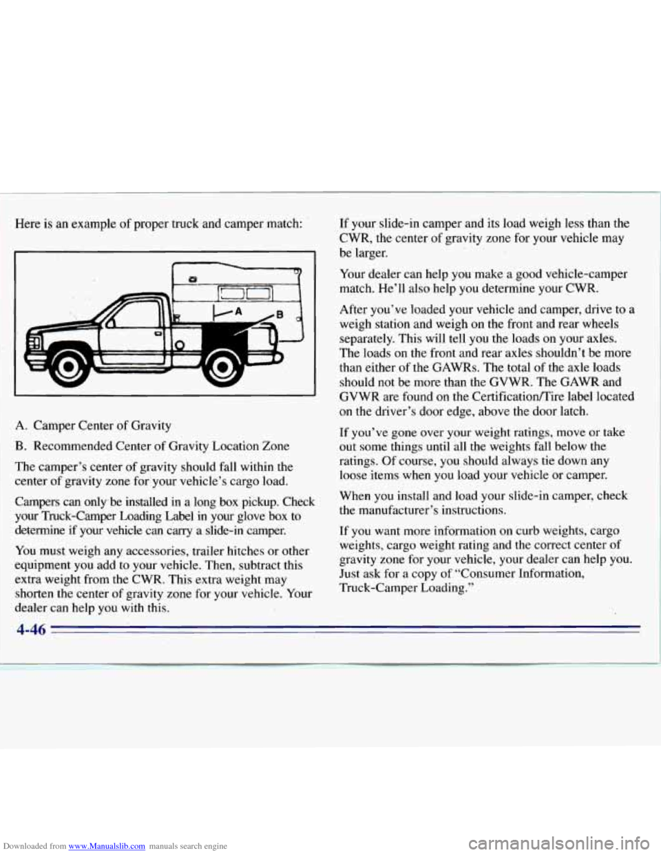 CHEVROLET S10 1996 2.G Owners Manual Downloaded from www.Manualslib.com manuals search engine Here is an example of proper truck and camper match:
I .c
J
A. Camper Center of Gravity
B. Recommended Center of Gravity Locatio CHEVROLET S10 1996 2.G Owners Manual Downloaded from www.Manualslib.com manuals search engine Here is an example of proper truck and camper match:
I .c
J
A. Camper Center of Gravity
B. Recommended Center of Gravity Locatio