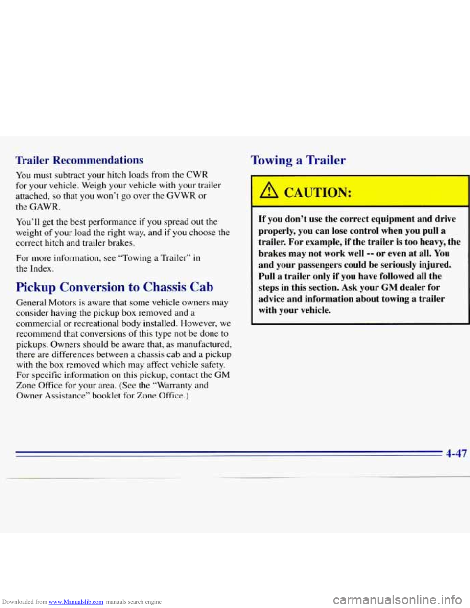 CHEVROLET S10 1996 2.G Owners Manual Downloaded from www.Manualslib.com manuals search engine Trailer Recommendations
You must subtract your hitch loads from the CWR
for your vehicle. Weigh your vehicle
with your trailer
a CHEVROLET S10 1996 2.G Owners Manual Downloaded from www.Manualslib.com manuals search engine Trailer Recommendations
You must subtract your hitch loads from the CWR
for your vehicle. Weigh your vehicle
with your trailer
a